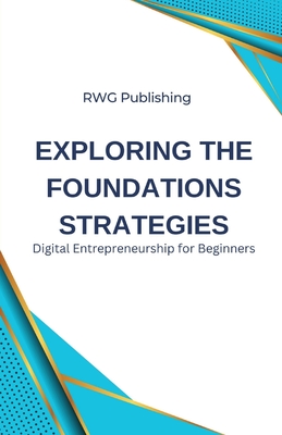 Exploring the Foundations Strategies: Digital Entrepreneurship for Beginners