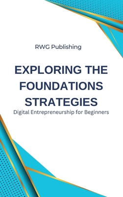 Exploring the Foundations Strategies: Digital Entrepreneurship for Beginners