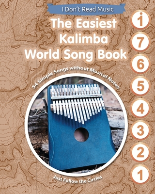 The Easiest Kalimba World Song Book: 54 Simple Songs without Musical Notes