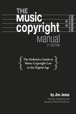 The Music Copyright Manual: The Definitive Guide to Music Copyright Law in the Digital Age