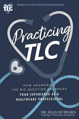 Practicing TLC: How Answering the Big Question Enhances Your Experience as a Healthcare Pro