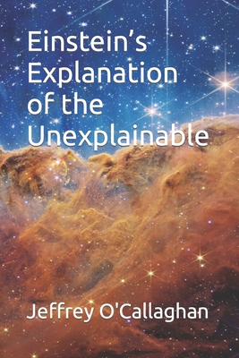 Einstein's explanation of the unexplainable