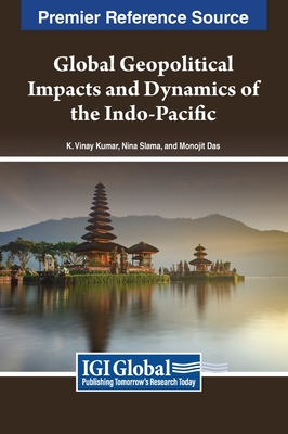 Global Geopolitical Impacts and Dynamics of the Indo-Pacific