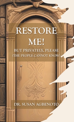 Restore Me!: But Privately, Please (The People Cannot Know)