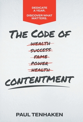 The Code of Contentment: Dedicate a year. Discover what matters.