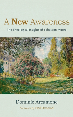 A New Awareness: The Theological Insights of Sebastian Moore