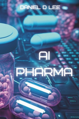 AI Pharma: Artificial Intelligence in Drug Discovery and Development