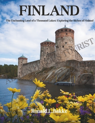 Finland: The Enchanting Land of a Thousand Lakes: Exploring the Riches of Finland