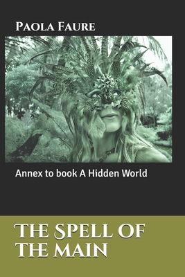 The Spell of the main: Annex to book A Hidden World