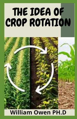 The Idea of Crop Rotation: Rotation of crop and its healthiness on organic farm