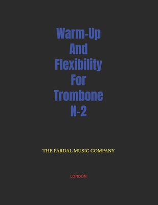 Warm-Up And Flexibility For Trombone N-2: London