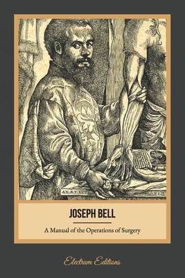 A Manual of the Operations of Surgery (Illustrated)