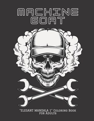 Machine GOAT: ELEGANT MANDALA 1 Coloring Book for Adults, Activity Book, Large 8.5x11, Ability to Relax, Brain Experiences Relief, Lower Stress Level, Negative Thoughts Expelled