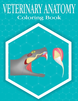 Veterinary Anatomy Coloring Book: 37+ Incredibly Highly Detailed Pictures Of Animals To Help You Make Your Studies Easier, More Fun And Stress-Relieving .Vol-1