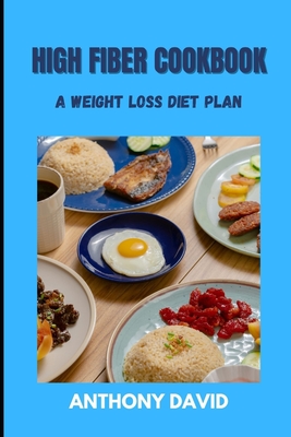 High Fiber Cookbook: A Weight Loss Diet Plan