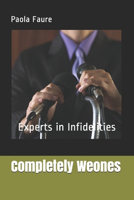 Completely Weones: Experts in Infidelities
