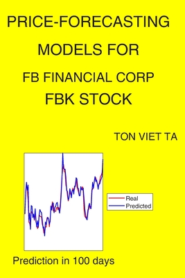Price-Forecasting Models for Fb Financial Corp FBK Stock