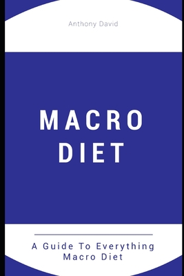 Macro Diet: A Guide to Everything Macro Diet