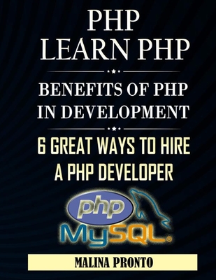 PHP: Learn PHP: Benefits Of PHP In Web Development: 6 Great Ways To Hire A PHP Developer