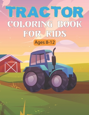 Tractor Coloring Book For Kids: 40 Big & Simple Coloring Images for Learning to Coloring All Ages and Best for Gift Vol-1