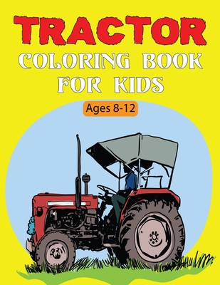 Tractor Coloring Book For Kids: A Simple and Unique Tractor Coloring Images Perfect For Beginners Boys and Girls Fun Vol-1