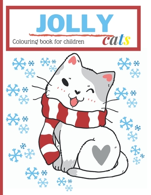 Jolly Cats Christmas Children Colouring Book: Activity Book For Girls Boys Ages 3-6 Festive Feelings