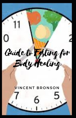 Guide to Fasting for Body Healing: Fasting refers to the act of willingly abstaining from the consumption of food and/or fluids, for a period of time