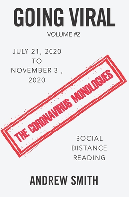 Going Viral: The Coronavirus Monologues Volume 2, 2020 July 21 to November 3, 2020