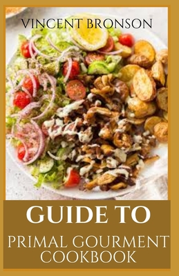 Guide to Primal Gourment Cookbook