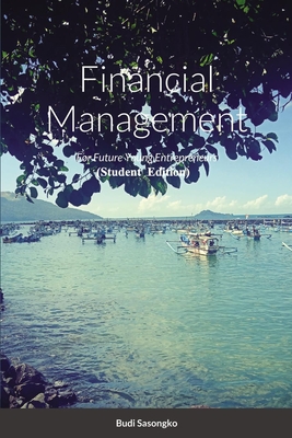 Financial Management: For Student Who Want Start Business