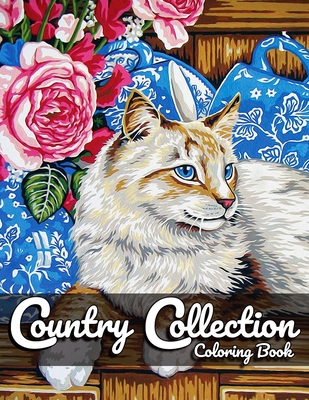 Country Collection Coloring Book: For Adult Featuring Relaxing Pages of Country scenes, Lovely Houses, Beautiful Gardens and Flowers...