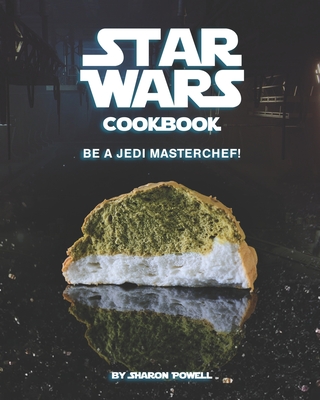 Star Wars Cookbook: Be a Jedi MasterChef!