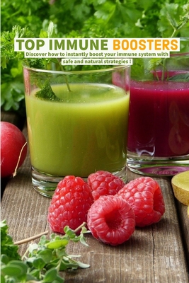 Top Immune Boosters: discover how to instantly boost your immune system with safe and natural strategies !