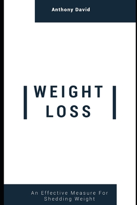 Weight Loss: An Effective Measure for Shedding Weight