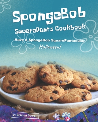 SpongeBob SquarePants Cookbook: Have a SpongeBob SquarePantacular Halloween!