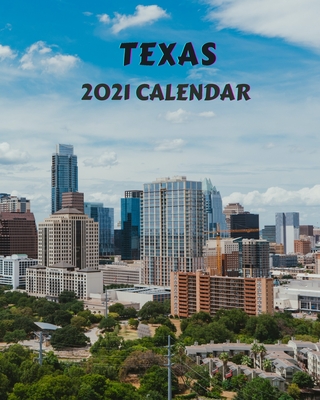 Texas Calendar 2021: Monday to Sunday 2021 Monthly Calendar Book with Images of Texas