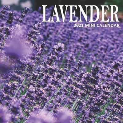 Lavender: 2021 Mini Wall Calendar