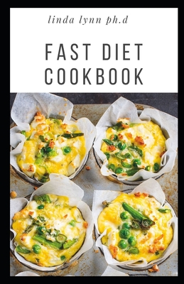 Fast Diet Cookbook: Prefect Guide plus 45 Fast Diet Recipes and Meal Plans to Lose Weight with Intermittent Fasting