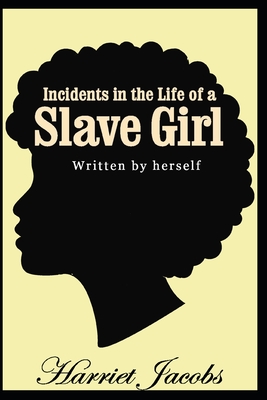 Incidents in the Life of a Slave Girl Written by Herself: Annotated