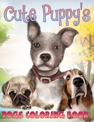 Cute Puppy's Dogs Coloring Book: Coloring Book For Kids, 28 coloring pages with Puppys