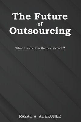The Future of Outsourcing: What to expect in the next decade?