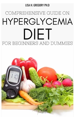 Comprehensive Guide on Hyperglycemia Diet for Beginners and Dummies