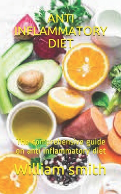 Anti Inflammatory Diet: The comprehensive guide on anti inflammatory diet