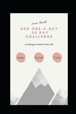 Add One-A-Day 30 Day Challenge: 30 Changes to Better Your Life