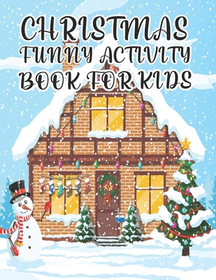 Christmas Funny Activity Book For Kids: Funny Kids Merry Christmas Activity Book For Kids Relaxation. A Great Christmas Activity Book