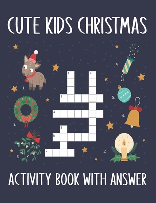 Cute Kids Christmas Activity Book With Answer: Merry Christmas Activity for Kids Over The Holidays. Funny Christmas Kids Activity Book With Answer