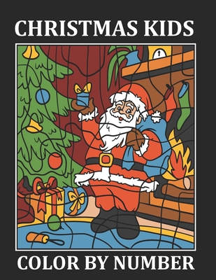 Christmas Kids Color By Number: Merry Christmas Color By Number Coloring Book For Kids. Funny Christmas Color By Number Kids Book