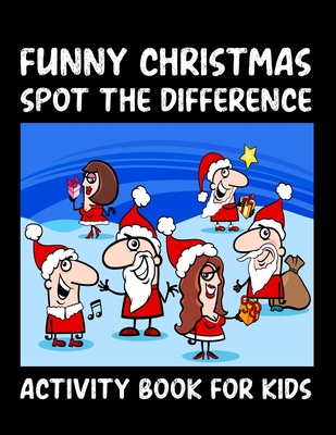 Funny Christmas Spot Differences Activity Book For Kids: Awesome Spot The Differences Christmas Coloring and Activity Book For Kids. Spot The Differences Christmas Activity Book Gifts