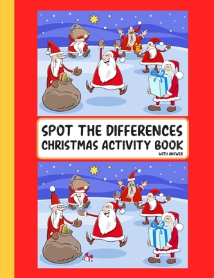 Spot The Differences Christmas Activity Book With Answer: Spot The Differences Christmas Coloring and Activity Book With Answer. Funny Spot The Differences Christmas Activity Book