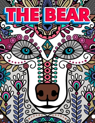 The Bear: Bear Colouring Book For Adults 50 Relaxing Zentangle Patterns Coloring Pages For Stress Relief Gift For (New 2020 2021)